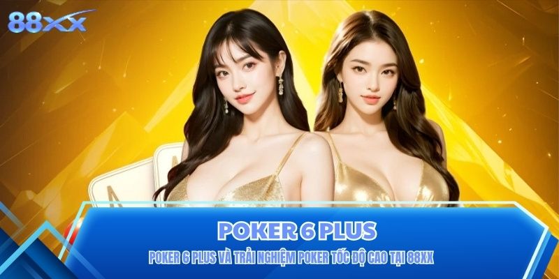 Poker 6 Plus